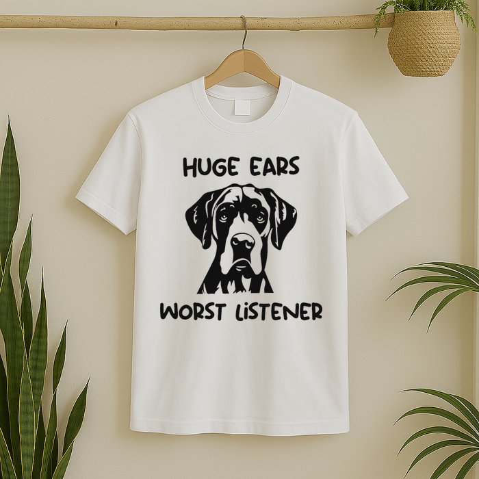 Great Dane Dog Huge Ears Worst Listener T-Shirt