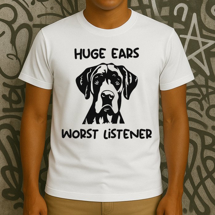 Great Dane Dog Huge Ears Worst Listener T-Shirt