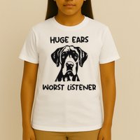 Great Dane Dog Huge Ears Worst Listener T-Shirt