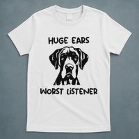 Great Dane Dog Huge Ears Worst Listener T-Shirt