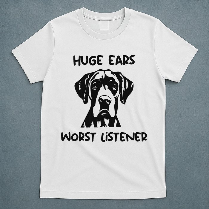 Great Dane Dog Huge Ears Worst Listener T-Shirt