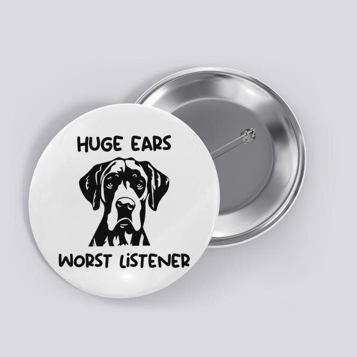 Great Dane Dog Huge Ears Worst Listener Button