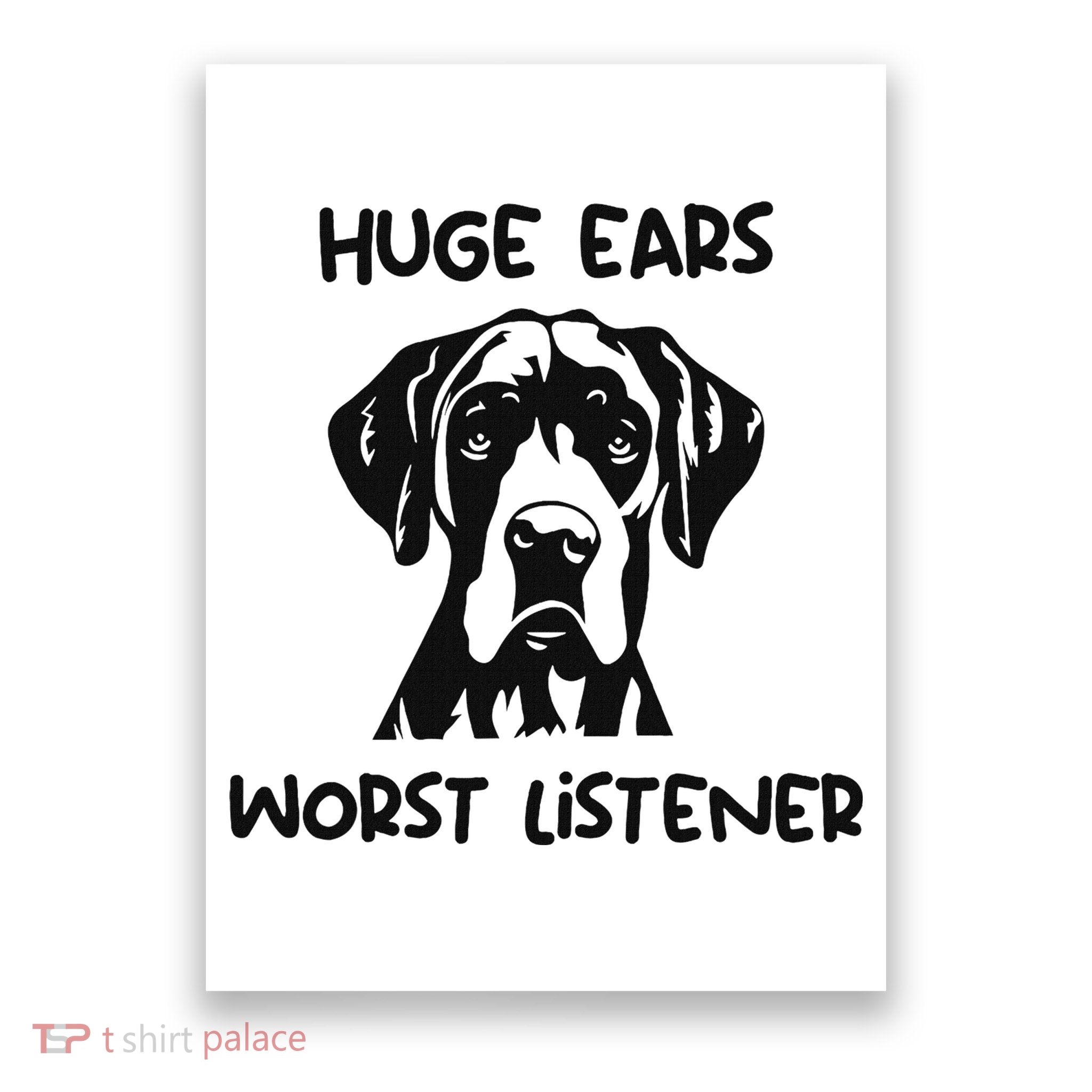 Great Dane Dog Huge Ears Worst Listener Poster