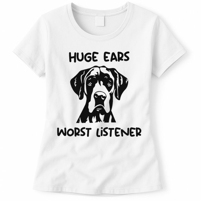 Great Dane Dog Huge Ears Worst Listener Womens T-Shirt