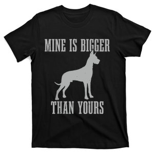 Great Dane Dog Mine Is Bigger Than Yours Great Dane Mom Dad T-Shirt