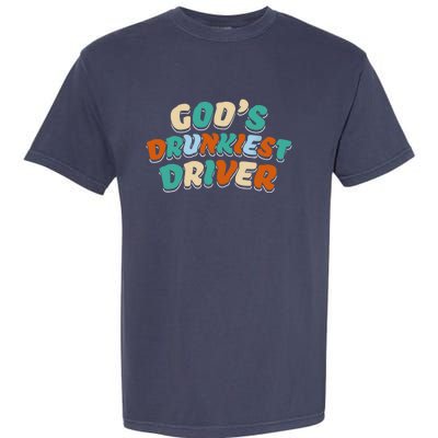 God Drunkest Driver Funny Driver Funny Meme Garment-Dyed Heavyweight T-Shirt