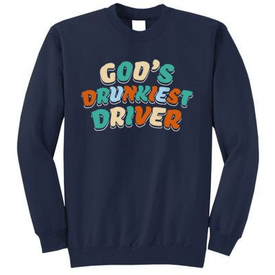 God Drunkest Driver Funny Driver Funny Meme Tall Sweatshirt