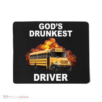 Gods Drunkest Driver Funny School Bus Mousepad