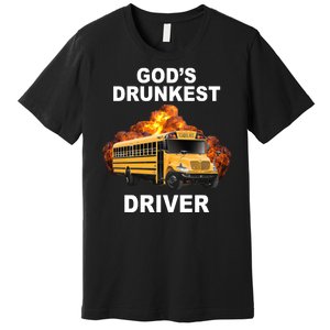 Gods Drunkest Driver Funny School Bus Premium T-Shirt