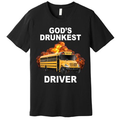 Gods Drunkest Driver Funny School Bus Premium T-Shirt