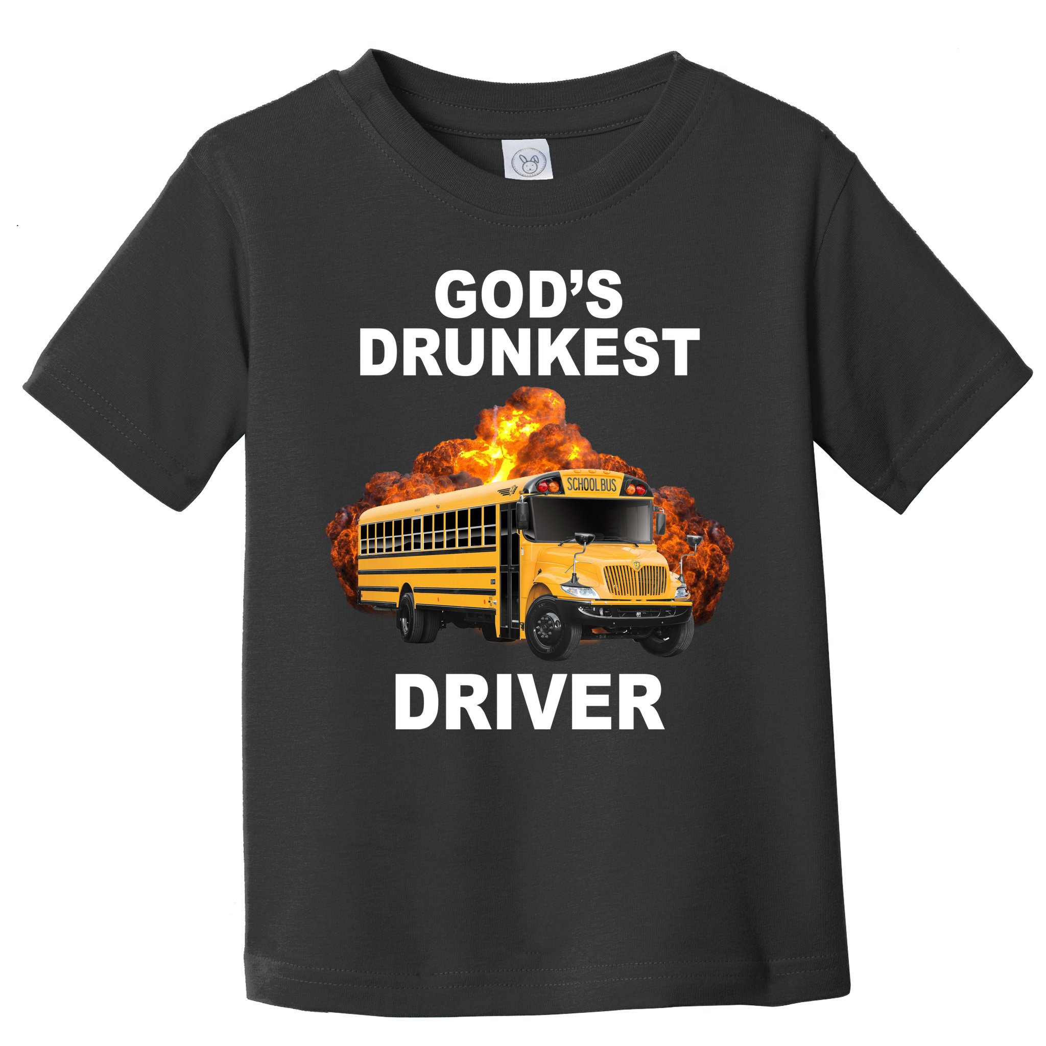 Gods Drunkest Driver Funny School Bus Toddler T-Shirt