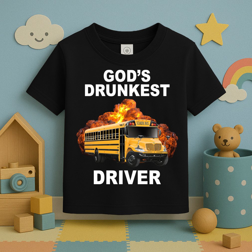 Gods Drunkest Driver Funny School Bus Toddler T-Shirt