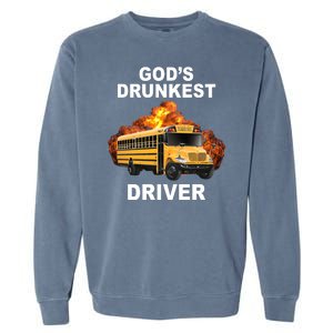 Gods Drunkest Driver Funny School Bus Garment-Dyed Sweatshirt