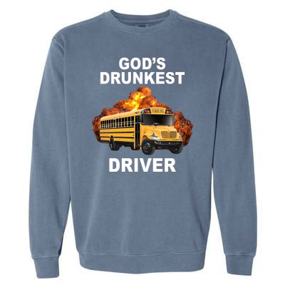 Gods Drunkest Driver Funny School Bus Garment-Dyed Sweatshirt