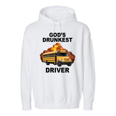 Gods Drunkest Driver Funny School Bus Garment-Dyed Fleece Hoodie