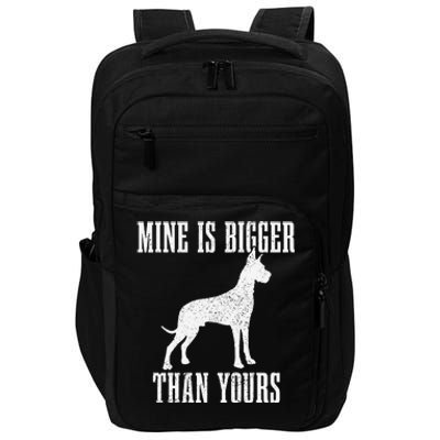 Great Dane Dog Mine Is Bigger Than Yours Great Dane Mom Dad Impact Tech Backpack