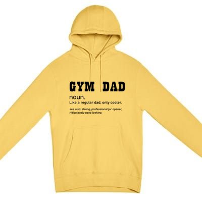 Gym Dad Difinition Like A Normal Dad Only Way Cooler Gift Premium Pullover Hoodie