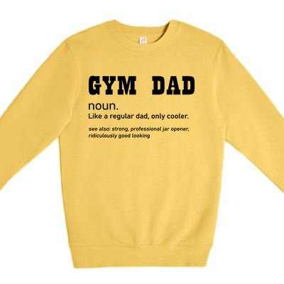 Gym Dad Difinition Like A Normal Dad Only Way Cooler Gift Premium Crewneck Sweatshirt