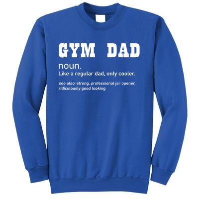 Gym Dad Difinition Like A Normal Dad Only Way Cooler Gift Sweatshirt