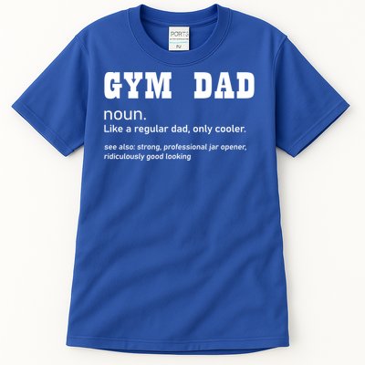 Gym Dad Difinition Like A Normal Dad Only Way Cooler Gift Tall T-Shirt