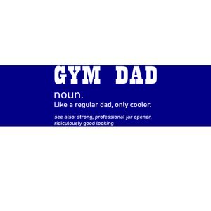 Gym Dad Difinition Like A Normal Dad Only Way Cooler Gift Bumper Sticker