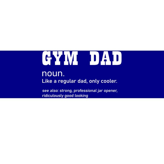 Gym Dad Difinition Like A Normal Dad Only Way Cooler Gift Bumper Sticker