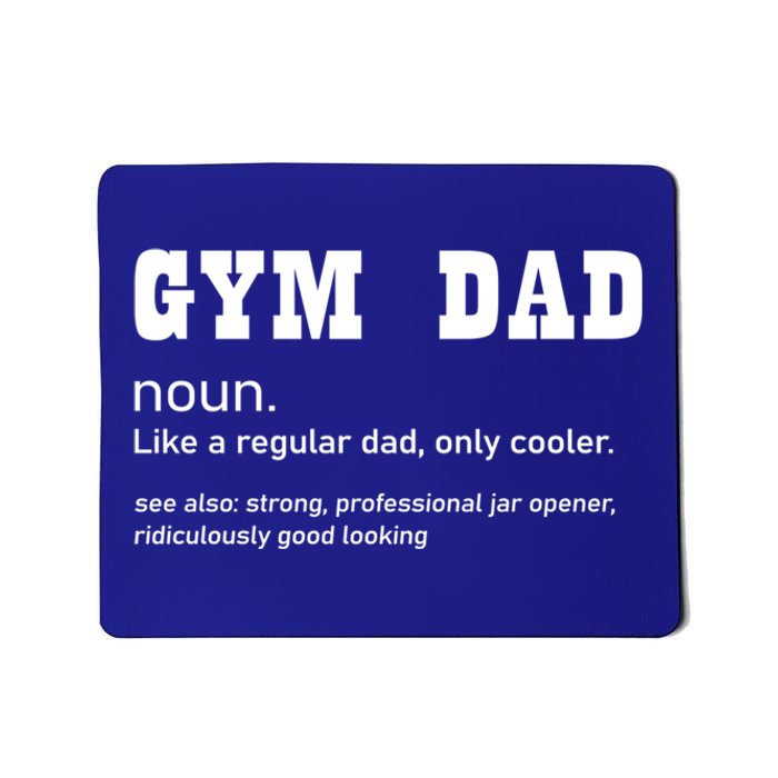 Gym Dad Difinition Like A Normal Dad Only Way Cooler Gift Mousepad