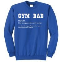 Gym Dad Difinition Like A Normal Dad Only Way Cooler Gift Tall Sweatshirt