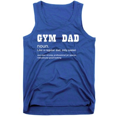 Gym Dad Difinition Like A Normal Dad Only Way Cooler Gift Tank Top