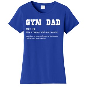 Gym Dad Difinition Like A Normal Dad Only Way Cooler Gift Women's T-Shirt