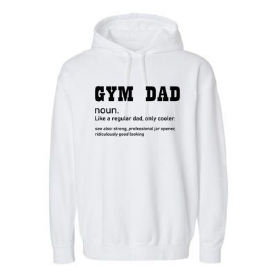 Gym Dad Difinition Like A Normal Dad Only Way Cooler Gift Garment-Dyed Fleece Hoodie