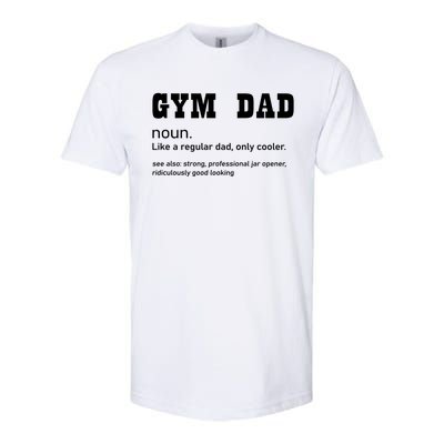 Gym Dad Difinition Like A Normal Dad Only Way Cooler Gift Softstyle CVC T-Shirt