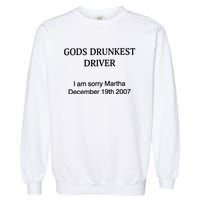 Gods Drunkest Driver December 2007 Garment-Dyed Sweatshirt