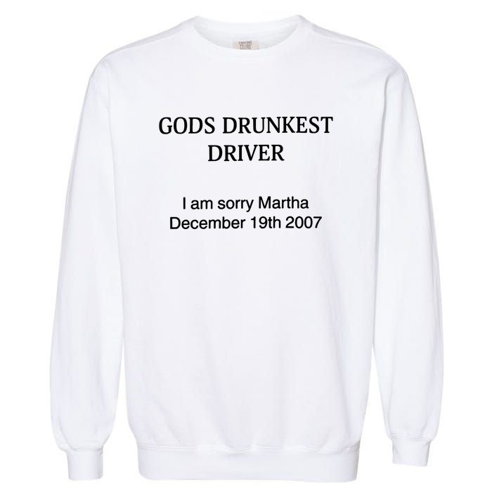 Gods Drunkest Driver December 2007 Garment-Dyed Sweatshirt