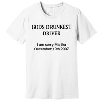 Gods Drunkest Driver December 2007 Premium T-Shirt