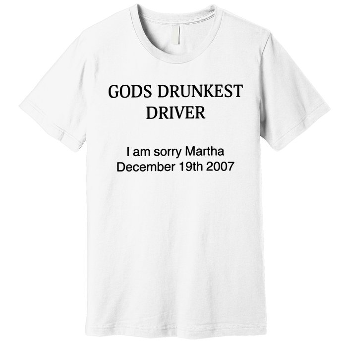 Gods Drunkest Driver December 2007 Premium T-Shirt