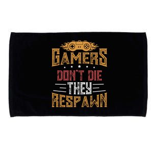 Gamers DonT Die They Respawn Next Level Gear And Accessories Gift Microfiber Hand Towel