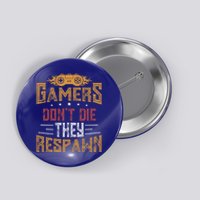 Gamers DonT Die They Respawn Next Level Gear And Accessories Gift Button