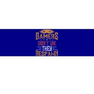 Gamers DonT Die They Respawn Next Level Gear And Accessories Gift Bumper Sticker