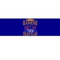 Gamers DonT Die They Respawn Next Level Gear And Accessories Gift Bumper Sticker