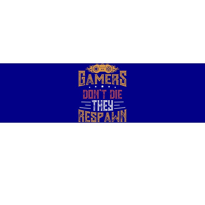 Gamers DonT Die They Respawn Next Level Gear And Accessories Gift Bumper Sticker