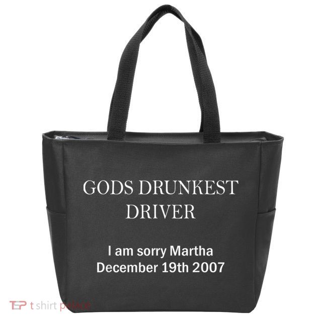 Gods Drunkest Driver I Am Sorry M.Ar.Tha December 19th 2007 Zip Tote Bag