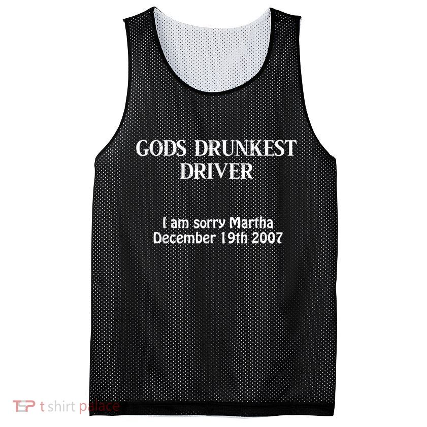 Gods Drunkest Driver I Am Sorry Martha December 19th 2007 Mesh Reversible Basketball Jersey Tank