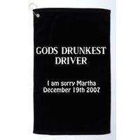 Gods Drunkest Driver I Am Sorry Martha December 19th 2007 Golf Towel