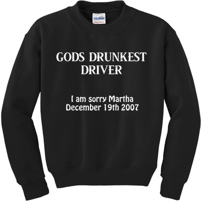 Gods Drunkest Driver I Am Sorry Martha December 19th 2007 Kids Sweatshirt
