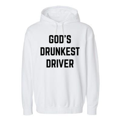 God's Drunkest Driver Funny Tee Garment-Dyed Fleece Hoodie