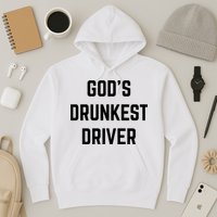 God's Drunkest Driver Funny Tee Hoodie