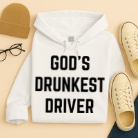 God's Drunkest Driver Funny Tee Hoodie