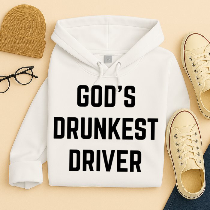 God's Drunkest Driver Funny Tee Hoodie