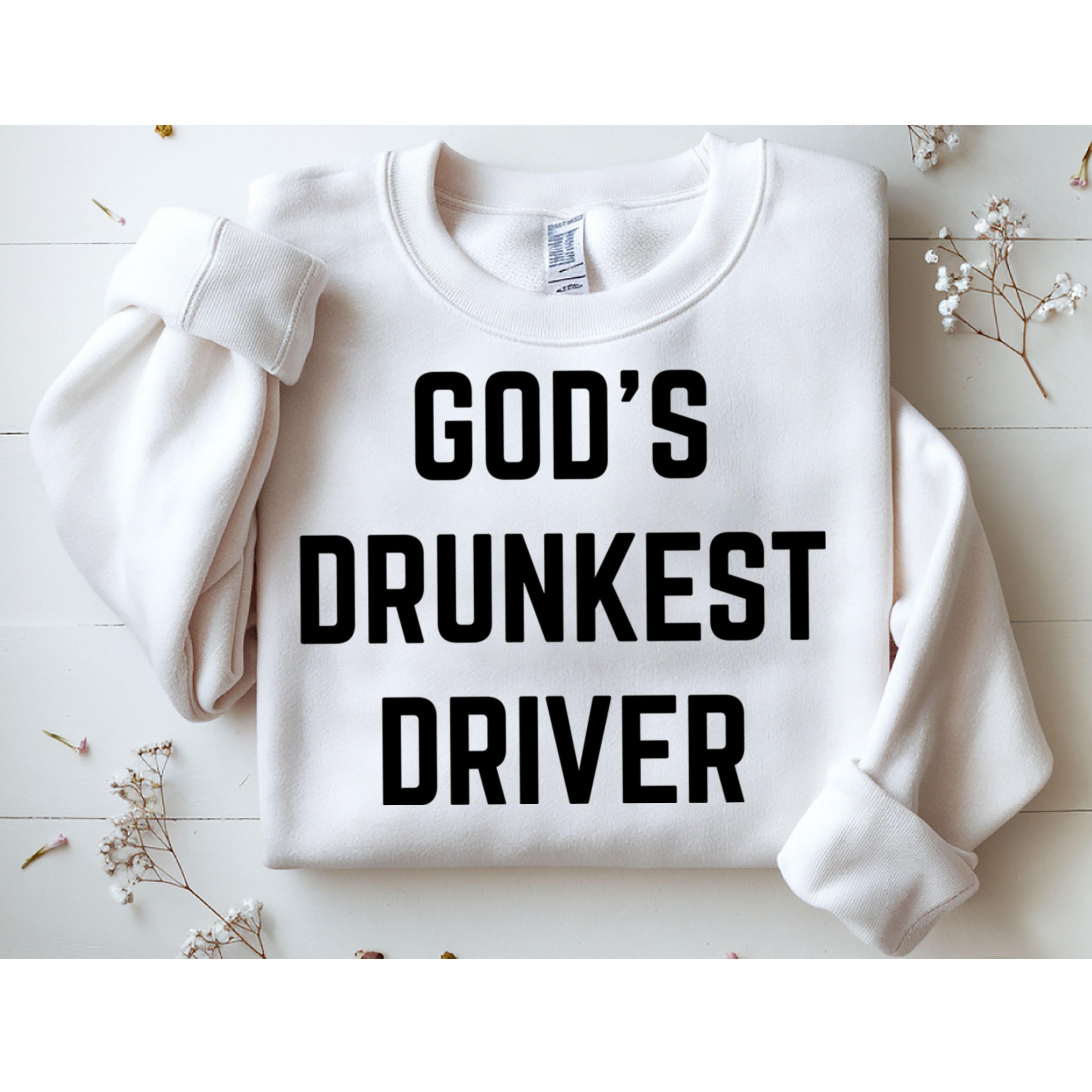 God's Drunkest Driver Funny Tee Sweatshirt